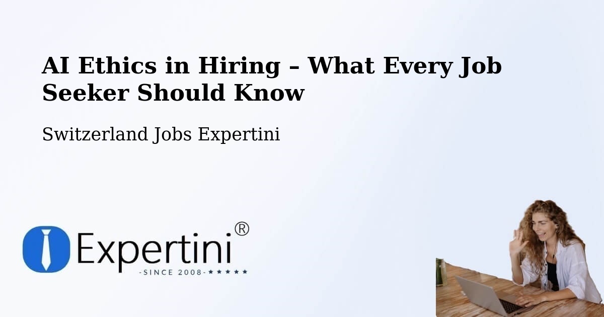 AI Ethics in Recruitment & Hiring – Uerkheim - Uerkheim, Switzerland Jobs Expertini